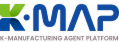 KMAP K-MANUFACTURING AGENT PLATFORM